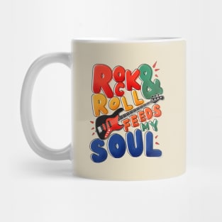 Rock and Roll Feeds My Soul Mug